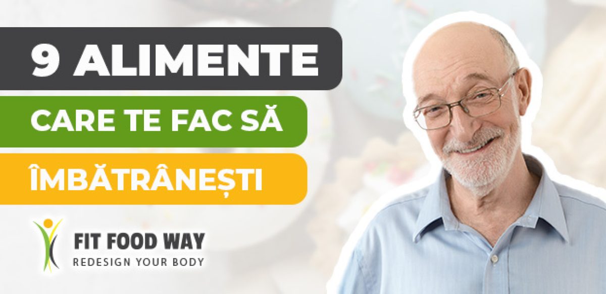 9 alimente care te îmbătrânesc
