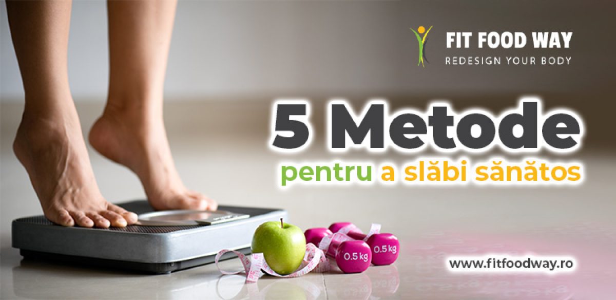 Cele mai eficiente 5 metode pentru a slăbi sănătos