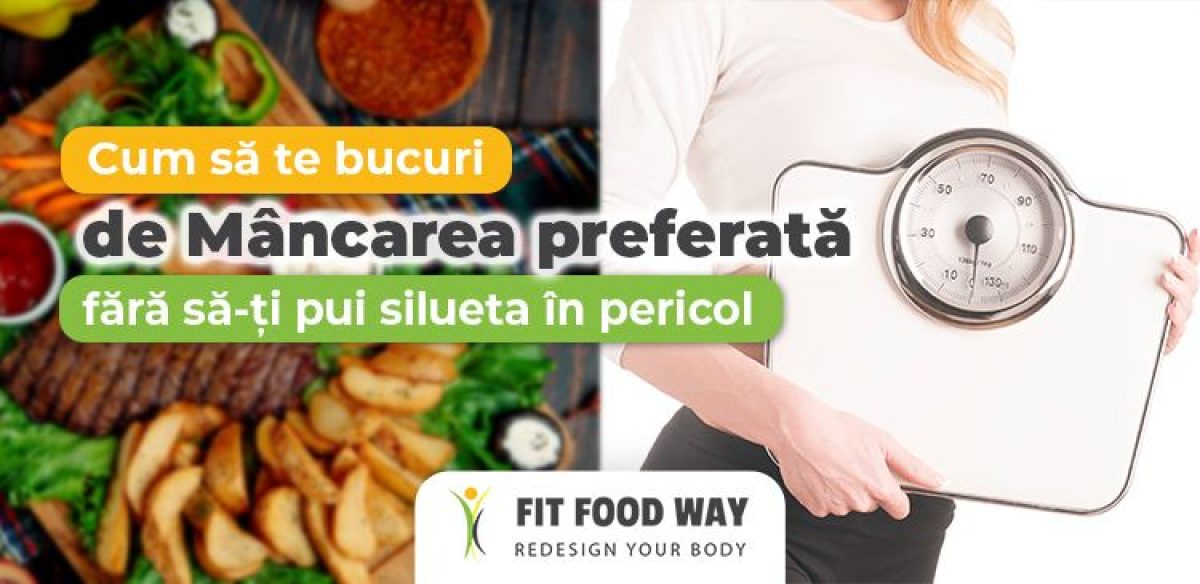 Cum să te bucuri de mâncărurile preferate fără să-ți pui silueta în pericol